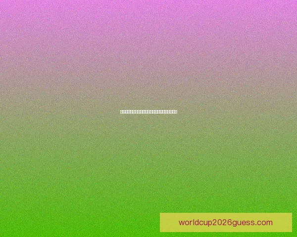 世界杯最新盘口分析与精准竞猜策略全方位预测指南